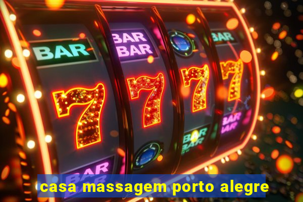 casa massagem porto alegre